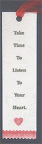 Bookmark : Take Time To Listen To Your Heart making bookmarks